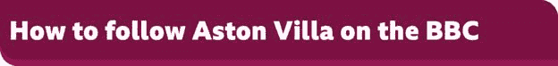 Comment suivre Aston Villa sur la bannière de la BBC