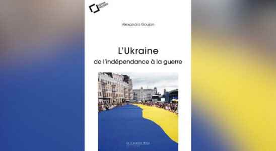 Ukraine From Independence to War by Alexandra Goujon